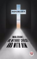 Ingleside;Or Without Christ And With Him. Madeline Leslie