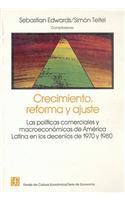 Crecimiento, Reforma y Ajuste: Las Pol-Ticas Comerciales y Macroeconmicas de Am'rica Latina En Los Decenios de 1970 y 1980(Economa)