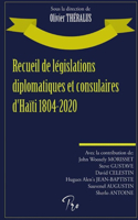Recueil de législations diplomatiques et consulaires d'Haïti 1804-2020