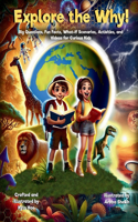 Explore the Why!: Big Questions, Fun Facts, What-If Scenarios, Activities, and Videos for Curious Kids