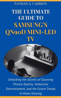 Ultimate Guide to Samsung's Qn90d Mini-Led TV: Unlocking the Secrets of Stunning Picture Quality, Immersive Entertainment, and the Future Trends In Home Viewing