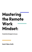 Mastering the Remote Work Mindset