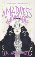 A Madness Unmade