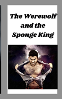 The Werewolf and the Sponge King