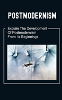 Postmodernism: Explain The Development Of Postmodernism From Its Beginnings: Cultural Relativism