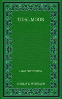 Tidal Moon - Large Print Edition