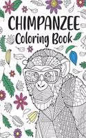 Chimpanzee Coloring Book: A Cute Adult Coloring Books for Chimpanzee Lovers, Best Gift for Chimpanzee Lovers