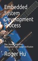 Embedded System Development Process: Plan, Design, Integrated Development, and Design Verification