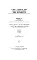 U.S. policy towards the African Development Bank and the African Development Fund