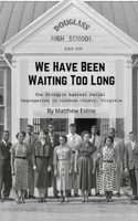 We Have Been Waiting Too Long: The Struggle Against Racial Segregation in Loudoun County, Virginia