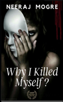 Why I Killed Myself ?