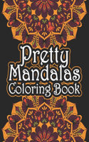 Pretty Mandalas Coloring Book: Mandala flower Fun, Easy, and Relaxing Coloring Pages For Meditation And Happiness with Different Mandala Images Stress (Beginner coloring books for