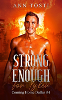 Strong Enough for Tyler: (4 Coming Home Dallas)