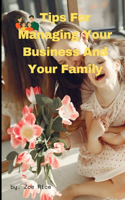 Tips For Managing Your Business And Your Family