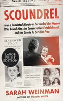 Scoundrel: How a Convicted Murderer Persuaded the Women Who Loved Him, the Conservative Establishment, and the Courts to Set Him Free