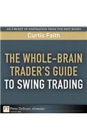 Whole-Brain Trader's Guide to Swing Trading, The