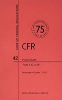 Code of Federal Regulations, Title 42, Public Health, PT. 430-481, Revised as of October 1, 2013