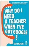 Why Do I Need a Teacher When I've Got Google?