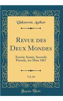 Revue des Deux Mondes, Vol. 68: Xxxviie Année, Seconde Période, 1er Mars 1867 (Classic Reprint)