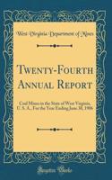Twenty-Fourth Annual Report: Coal Mines in the State of West Virginia, U. S. A., For the Year Ending June 30, 1906 (Classic Reprint)