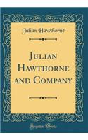 Julian Hawthorne and Company (Classic Reprint)