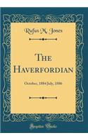 The Haverfordian: October, 1884 July, 1886 (Classic Reprint)