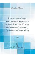 Reports of Cases Argued and Adjudged in the Supreme Court of North-Carolina, During the Year 1819, Vol. 3 (Classic Reprint)