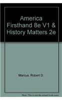 America Firsthand 8e V1 & History Matters 2e