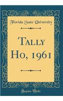 Tally Ho, 1961 (Classic Reprint)