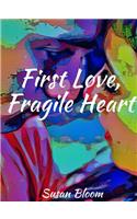 First Love, Fragile Heart