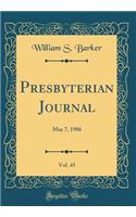 Presbyterian Journal, Vol. 45: May 7, 1986 (Classic Reprint)