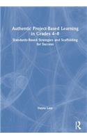 Authentic Project-Based Learning in Grades 4–8