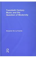 Twentieth Century Music and the Question of Modernity