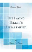 The Paying Teller's Department (Classic Reprint)