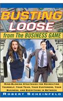 Busting Loose from the Business Game: Mind-Blowing Strategies for Recreating Yourself, Your Team, Your Business, and Everything in Between(English)