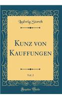 Kunz von Kauffungen, Vol. 2 (Classic Reprint)