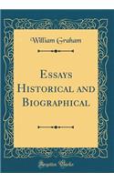 Essays Historical and Biographical (Classic Reprint)