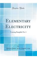 Elementary Electricity: Training Pamphlet No. 1 (Classic Reprint)