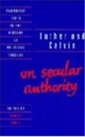 Luther and Calvin on Secular Authority