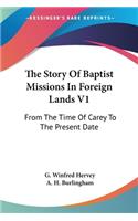The Story Of Baptist Missions In Foreign Lands V1