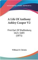 A Life of Anthony Ashley Cooper V2