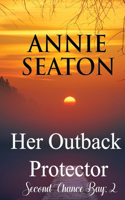 Her Outback Protector: (2 Second Chance Bay)
