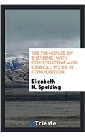 The principles of rhetoric: with constructive and critical work in composition