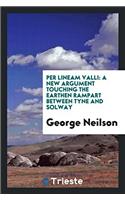 Per Lineam Valli: A New Argument Touching the Earthen Rampart Between Tyne and Solway