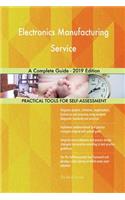 Electronics Manufacturing Service A Complete Guide - 2019 Edition