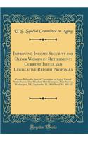 Improving Income Security for Older Women in Retirement: Current Issues and Legislative Reform Proposals: Forum Before the Special Committee on Aging, United States Senate, One Hundred Third Congress, First Session; Washington, DC; September 23, 19