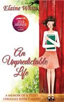 An Unpredictable Life: A Memoir of a Teen's Struggle with Cancer