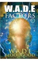 W.A.D.E. Factors