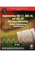 Implementing 802.11, 802.16, and 802.20 Wireless Networks: Planning, Troubleshooting, and Operations
