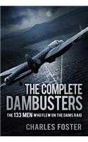 Complete Dambusters: The 133 Men Who Flew on the Dams Raid